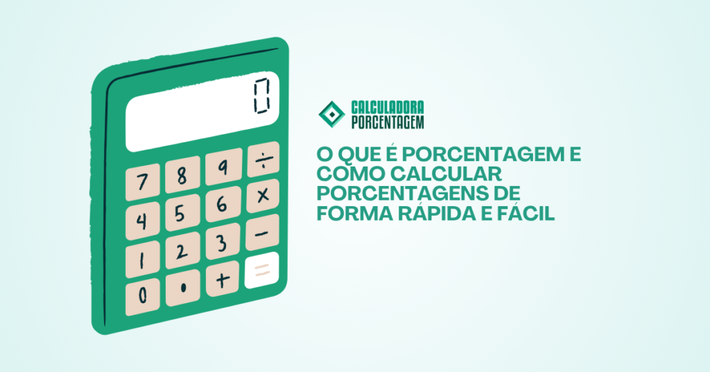 O que é porcentagem e como calcular porcentagens de forma rápida e fácil