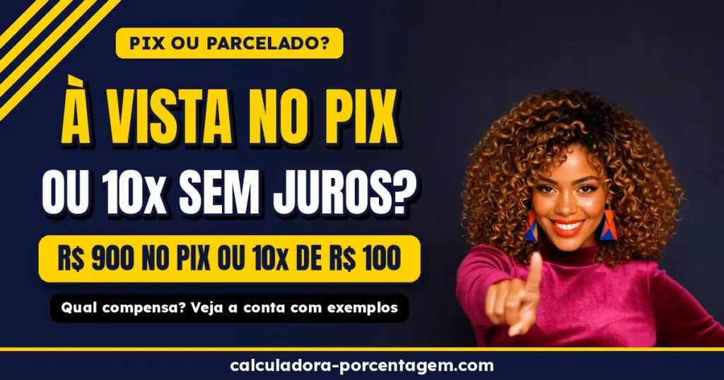 Mariana, da Calculadora Porcentagem, sorri e aponta para a câmera ao lado do título "À vista no Pix ou 10x sem juros?" e do exemplo R$ 900 no Pix ou 10x de R$ 100